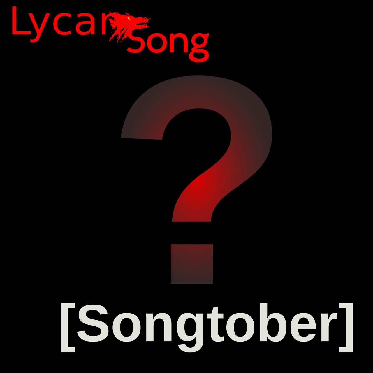 A black square with a fading red question mark with the text "[Songtober]" in white along the bottom and the LycanSong Logo in red in the top left.