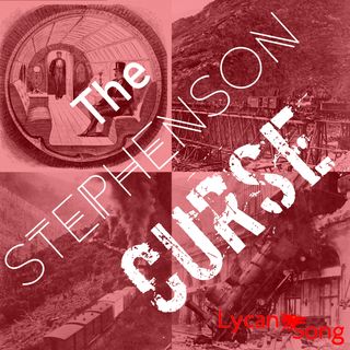 A red-washed four-panel image with trains and train disasters with the words "The Stephenson Curse" diagonally overlayed.  The LycanSong logo is superimposed in the bottom right.